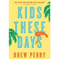 Kids These Days: A Novel [Paperback]