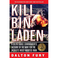 Kill Bin Laden: A Delta Force Commander's Account of the Hunt for the World's Mo [Paperback]