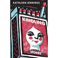 Kindling: Stories [Paperback]