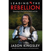 Leading the Rebellion: Questing To Succeed In Work and Life [Hardcover]