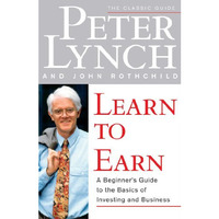 Learn to Earn: A Beginner's Guide to the Basics of Investing and Business [Paperback]