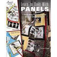 Learn to Quilt with Panels: Turn Any Fabric Panel into a Unique Quilt [Paperback]