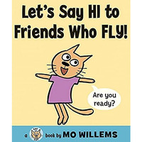 Let's Say Hi to Friends Who Fly! [Hardcover]
