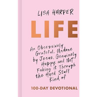 Life : An Obsessively Grateful, Undone by Jesus, Genuinely Happy, and Not Faking [Hardcover]