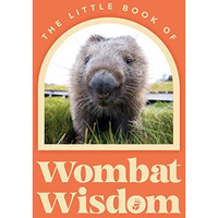 Little Bk Of Wombat Wisdom               [CLOTH               ]