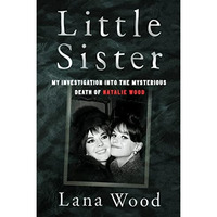 Little Sister: My Investigation into the Mysterious Death of Natalie Wood [Paperback]