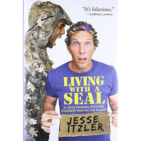 Living with a SEAL: 31 Days Training with the Toughest Man on the Planet [Hardcover]