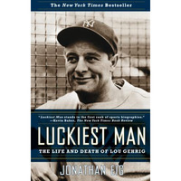 Luckiest Man: The Life and Death of Lou Gehrig [Paperback]