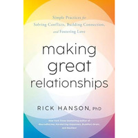 Making Great Relationships: Simple Practices for Solving Conflicts, Building Con [Hardcover]