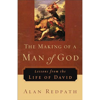 Making Of A Man Of God, The: Lessons From The Life Of David (alan Redpath Librar [Paperback]