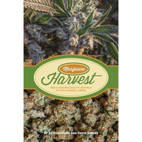 Marijuana Harvest: How to Maximize Quality and Yield in Your Cannabis Garden [Paperback]