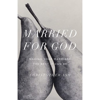Married For God: Making Your Marriage The Best It Can Be [Paperback]