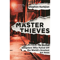 Master Thieves: The Boston Gangsters Who Pulled Off the World's Greatest Art [Paperback]