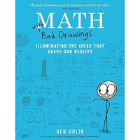 Math with Bad Drawings: Illuminating the Ideas That Shape Our Reality [Paperback]