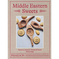 Middle Eastern Sweets: Desserts, Pastries, Creams & Treats [Hardcover]