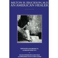 Milton H. Erickson, MD, An American Healer [Paperback]
