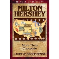 Milton Hershey: More Than Chocolate (heroes Of History) [Paperback]