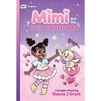 Mimi and the Cutie Catastrophe: A Graphix Chapters Book (Mimi #1) [Hardcover]