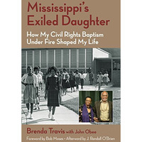 Mississippi's Exiled Daughter: How My Civil Rights Baptism Under Fire Shaped [Paperback]