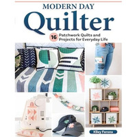 Modern Day Quilter: 16 Patchwork Quilts and Projects for Everyday Life [Paperback]