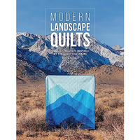 Modern Landscape Quilts: 14 quilt projects inspired by the great outdoors [Paperback]