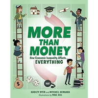 More Than Money: How Economic Inequality Affects EVERYTHING [Hardcover]