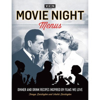 Movie Night Menus: Dinner and Drink Recipes Inspired by the Films We Love [Paperback]