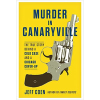 Murder in Canaryville: The True Story Behind a Cold Case and a Chicago Cover-Up [Paperback]