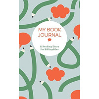 My Book Journal: A Reading Diary for Bibliophiles [Paperback]