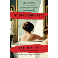 My Notorious Life: A Novel [Paperback]