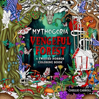 Mythogoria: Vengeful Forest: A Twisted Horror Coloring Book [Paperback]