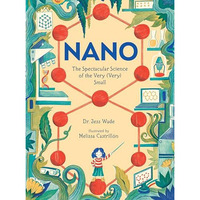 Nano: The Spectacular Science of the Very (Very) Small [Hardcover]
