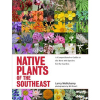 Native Plants of the Southeast: A Comprehensive Guide to the Best 460 Species fo [Hardcover]