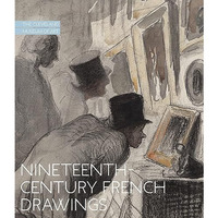 Nineteenth-Century French Drawings: The Cleveland Museum of Art [Hardcover]