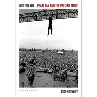 Not for You: Pearl Jam and the Present Tense [Paperback]