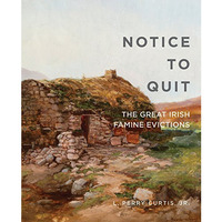 Notice to Quit: The Great Famine Evictions [Paperback]