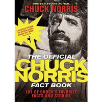 Official Chuck Norris Fact Book: 101 of Chuck's Favorite Facts and Stories [Paperback]
