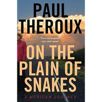 On The Plain Of Snakes: A Mexican Journey [Paperback]