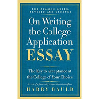 On Writing the College Application Essay, 25th Anniversary Edition: The Key to A [Paperback]