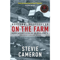 On the Farm: Robert William Pickton and the Tragic Story of Vancouver's Missing  [Paperback]