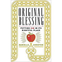 Original Blessing: Putting Sin In Its Rightful Place [Paperback]