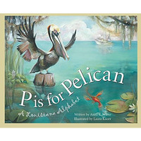 P Is For Pelican: A Louisiana Alphabet (discover America State By State) [Hardcover]