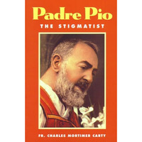 Padre Pio: The Stigmatist [Paperback]