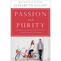 Passion And Purity: Learning To Bring Your Love Life Under Christ's Control [Paperback]