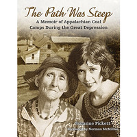 Path Was Steep, The: A Memoir of Appalachian Coal Camps During the Great Depress [Paperback]
