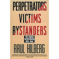 Perpetrators Victims Bystanders: Jewish Catastrophe 1933-1945 [Paperback]