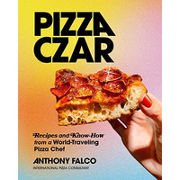 Pizza Czar: Recipes and Know-How from a World-Traveling Pizza Chef [Hardcover]