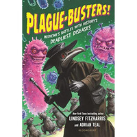 Plague-Busters!: Medicine's Battles with History's Deadliest Diseases [Hardcover]