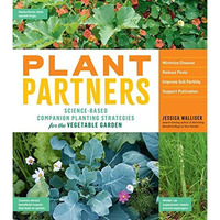 Plant Partners: Science-Based Companion Planting Strategies for the Vegetable Ga [Paperback]