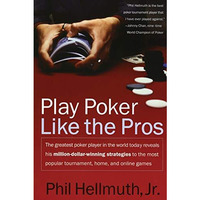 Play Poker Like the Pros: The greatest poker player in the world today reveals h [Paperback]